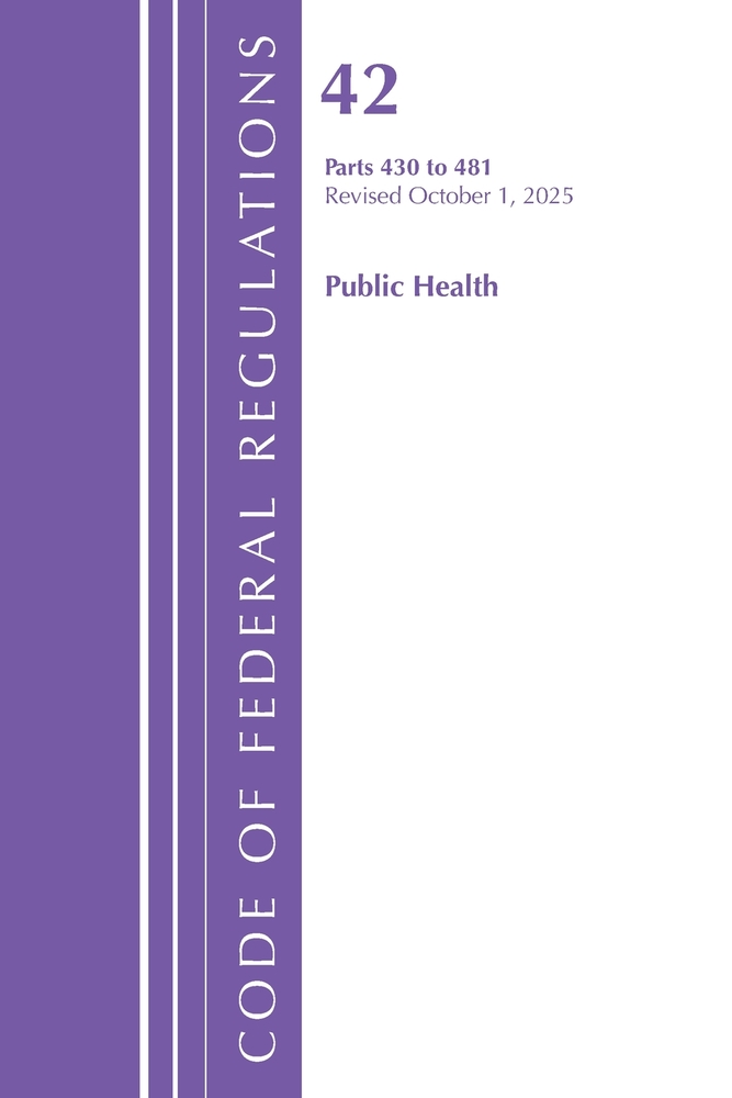Code of Federal Regulations, Title 42 Public Health 430-481, Revised as of October 1, 2025 cover