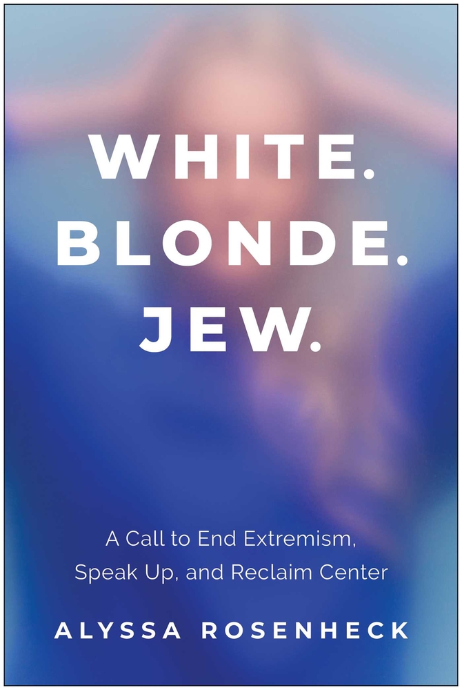 White. Blonde. Jew.: A Call to End Extremism, Speak Up, and Reclaim Center cover