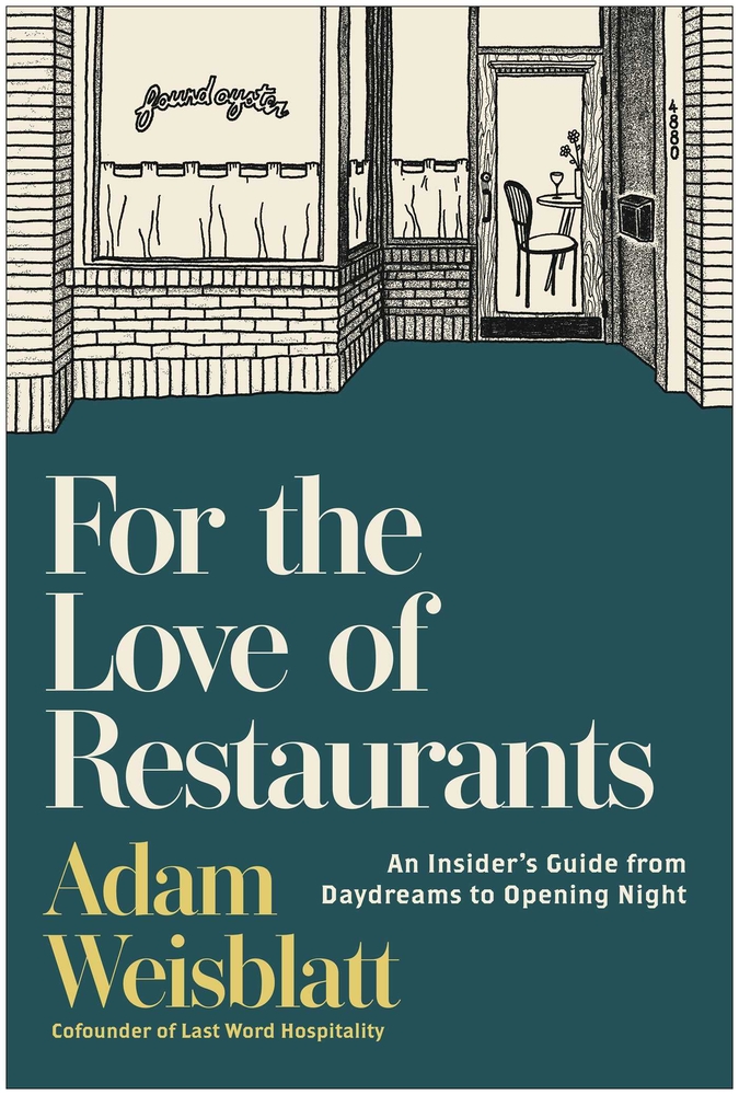 For the Love of Restaurants: An Insider's Guide from Daydreams to Opening Night cover