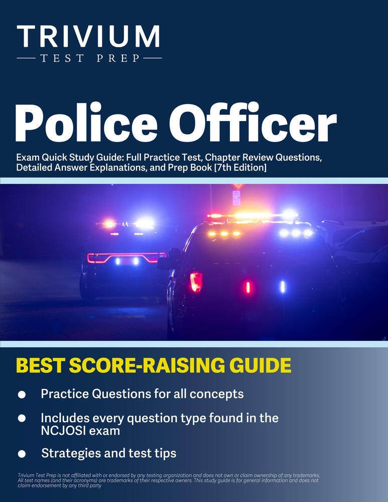 Police Officer Exam Quick Study Guide: Full Practice Test, Chapter Review Questions, Detailed Answer Explanations, and Prep Book [7th Edition] cover