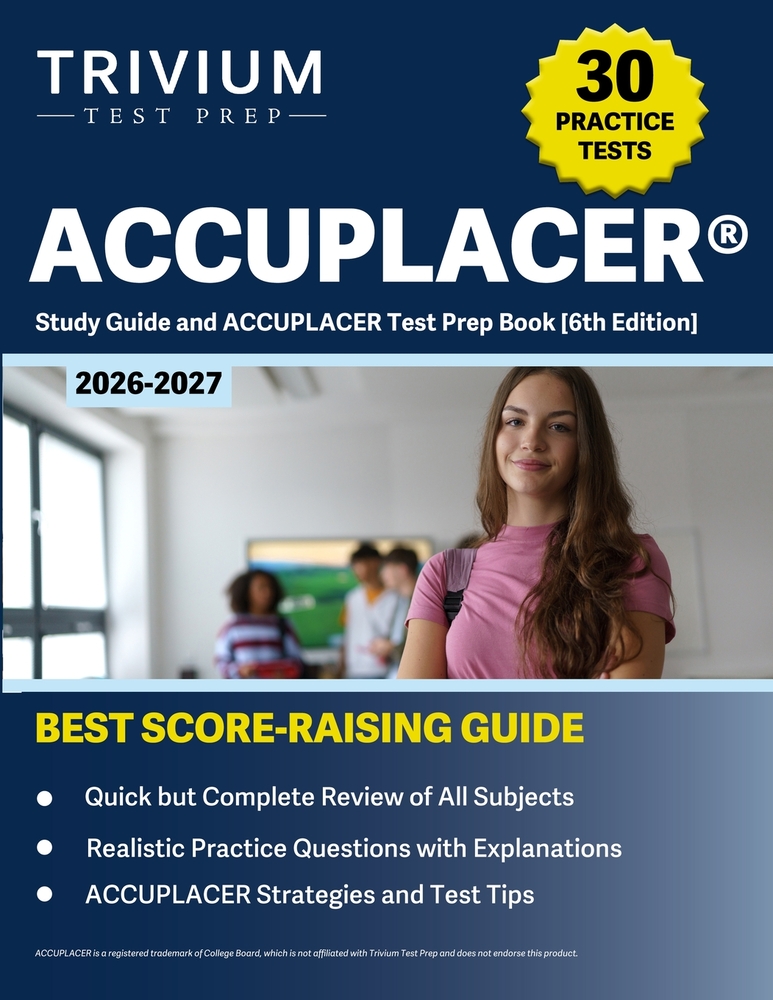 ACCUPLACER Study Guide 2026-2027: 30+ Practice Exams and ACCUPLACER Test Prep Book [6th Edition] cover