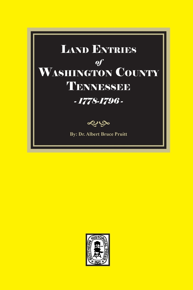 Land Entries of Washington County, Tennessee, 1778-1796. (Volume #1) cover