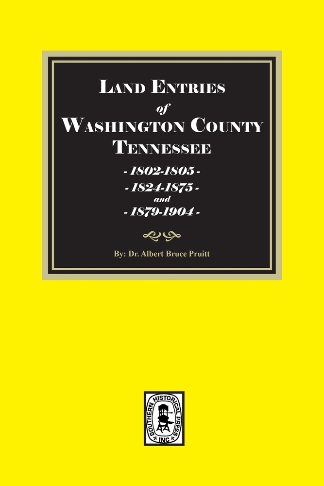 Land Entries of Washington County, Tennessee, 1802-1805, 1824-1875 & 1879-1904. (Volume #2) cover