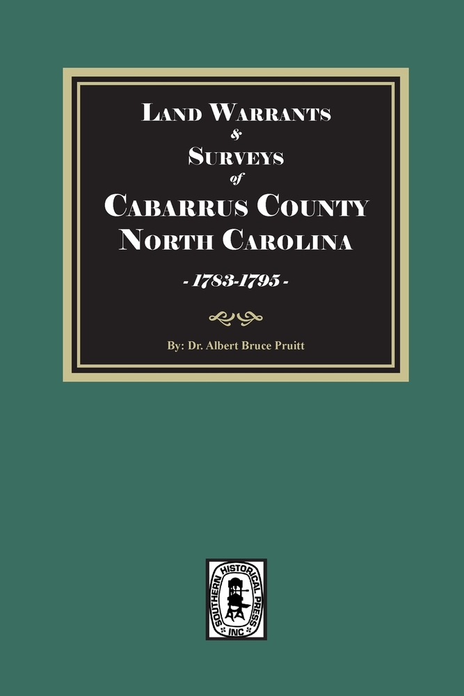 Cabarrus County, North Carolina Land Warrants and Surveys, 1792-1916 cover