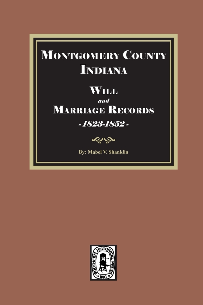 Montgomery County, Indiana Wills and Marriage Records, 1823-1852 cover