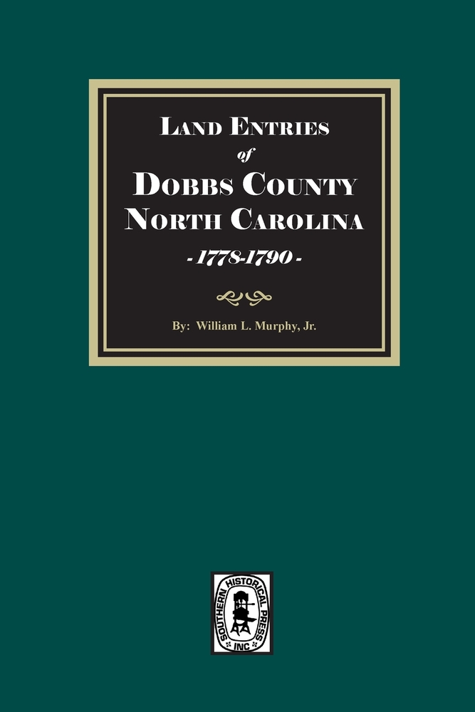 Land Entries of Dobbs County, North Carolina, 1778-1790 cover