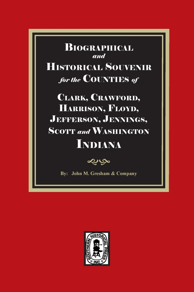 Biographical and Historical Souvenir for the counties of Clark, Crawford, Harrison, Floyd, Jefferson, Jennings, Scott and Washington, Indiana cover