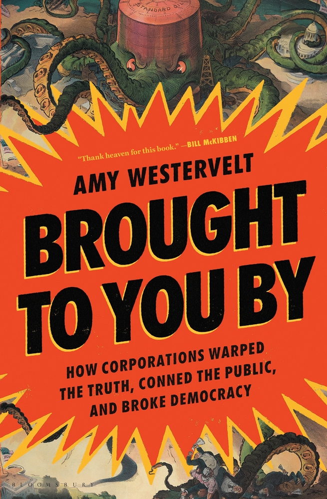 Brought to You by: How Corporations Warped the Truth, Conned the Public, and Broke Democracy cover