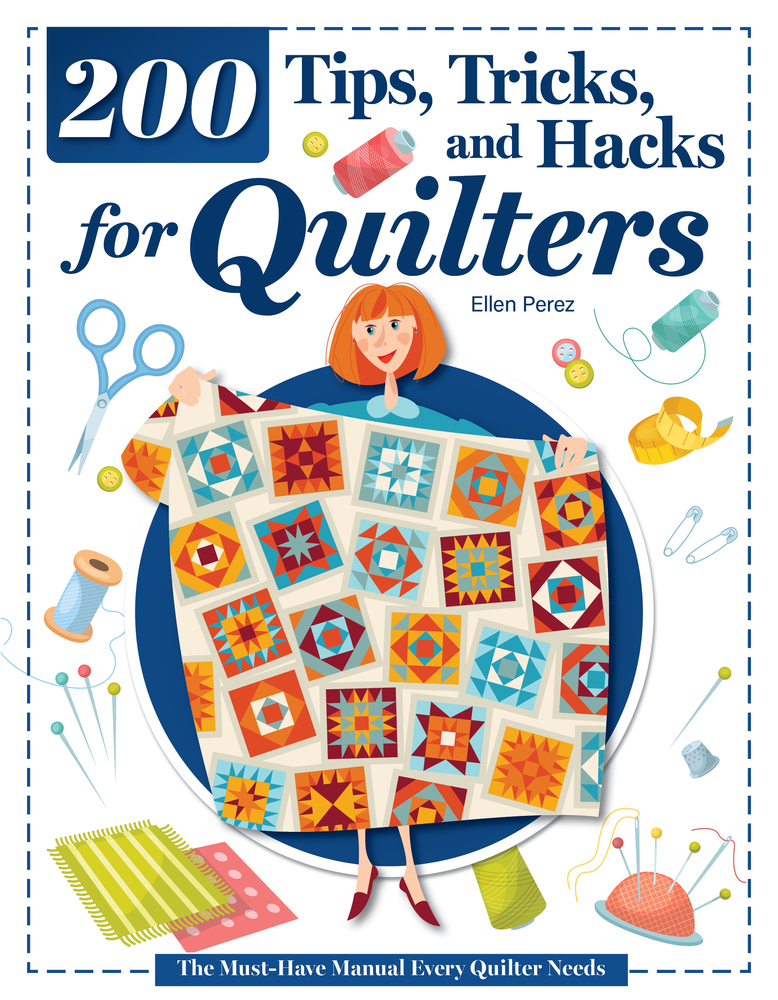 200 Tips, Tricks, and Hacks for Quilters: The Must-Have Manual Every Quilter Needs cover