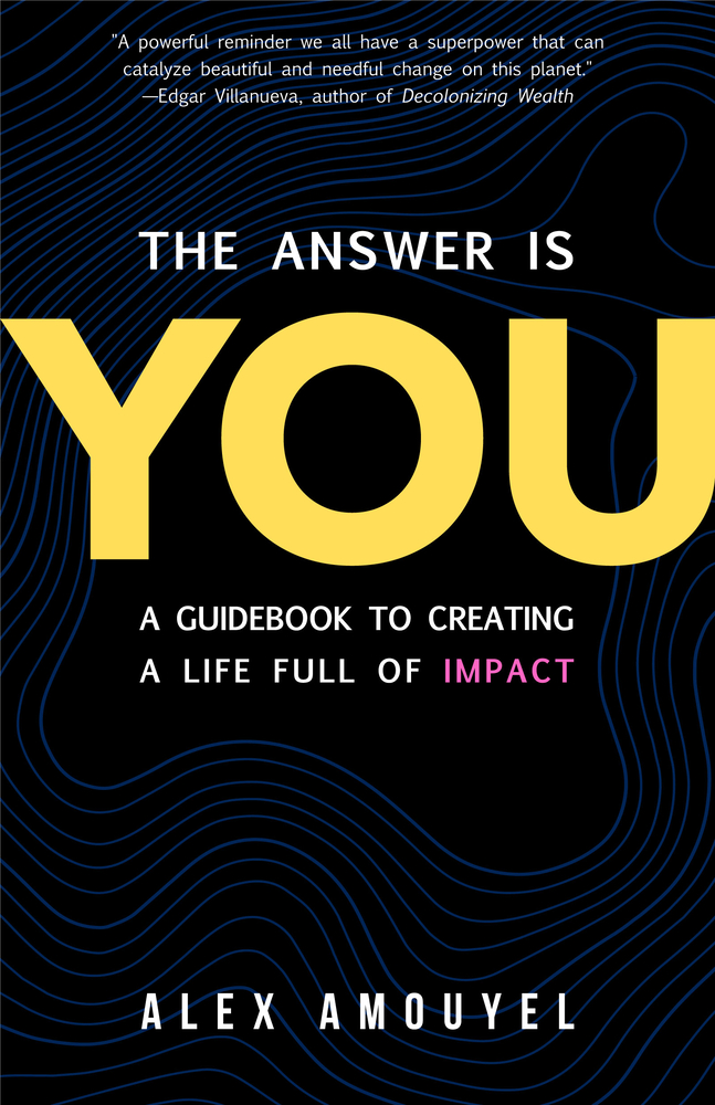 The Answer Is You: A Guidebook to Creating a Life Full of Impact (Leadership Book, Change the Way You Think) cover