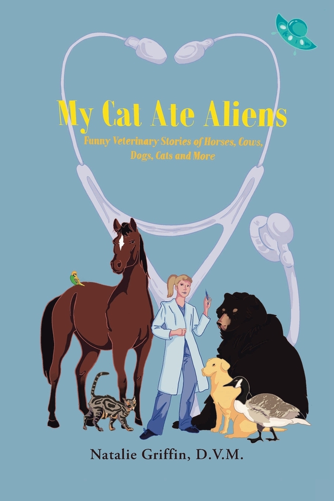 My Cat Ate Aliens: Funny Veterinary Stories of Horses, Cows, Dogs, Cats and More cover
