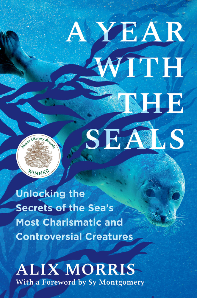 A Year with the Seals: Unlocking the Secrets of the Sea's Most Charismatic and Controversial Creatures cover