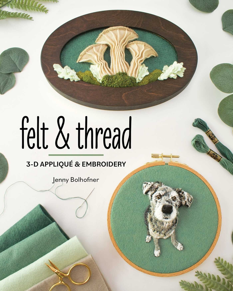 Felt & Thread: 3-D Appliqué & Embroidery cover
