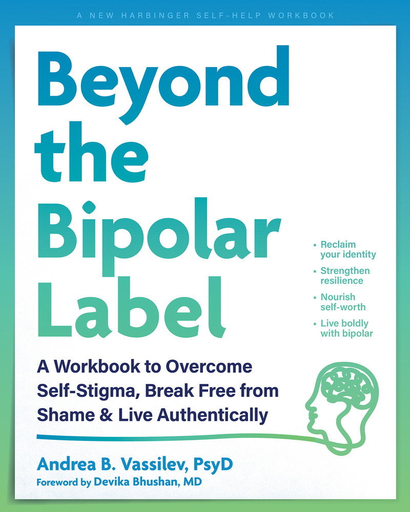Beyond the Bipolar Label: A Workbook to Overcome Self-Stigma, Break Free from Shame, and Live Authentically cover