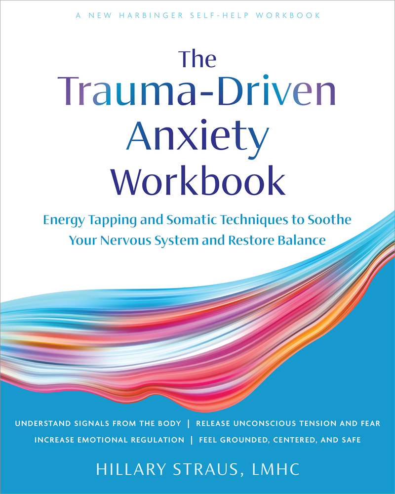 Trauma-Driven Anxiety Workbook: Energy Tapping and Somatic Techniques to Soothe Your Nervous System and Restore Balance cover