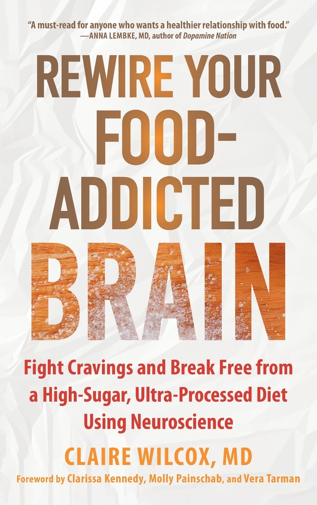 Rewire Your Food-Addicted Brain: Fight Cravings and Break Free from a High-Sugar, Ultra-Processed Diet Using Neuroscience cover