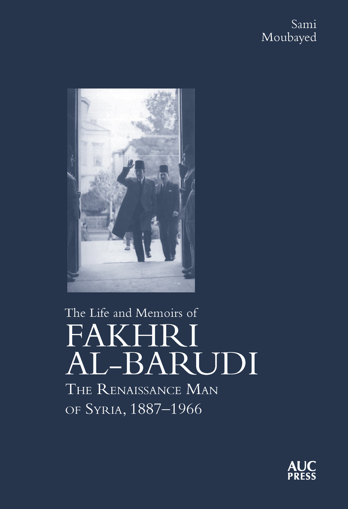 The Life and Memoirs of Fakhri Al-Barudi: The Renaissance Man of Syria, 1887-1966 cover