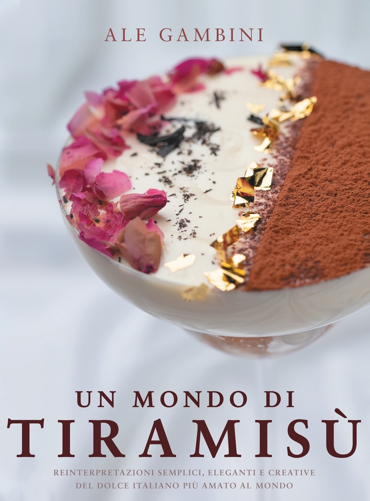 Un Mondo Di Tiramisù: Reinterpretazioni semplici, eleganti e creative del dolce italiano più amato al mondo cover