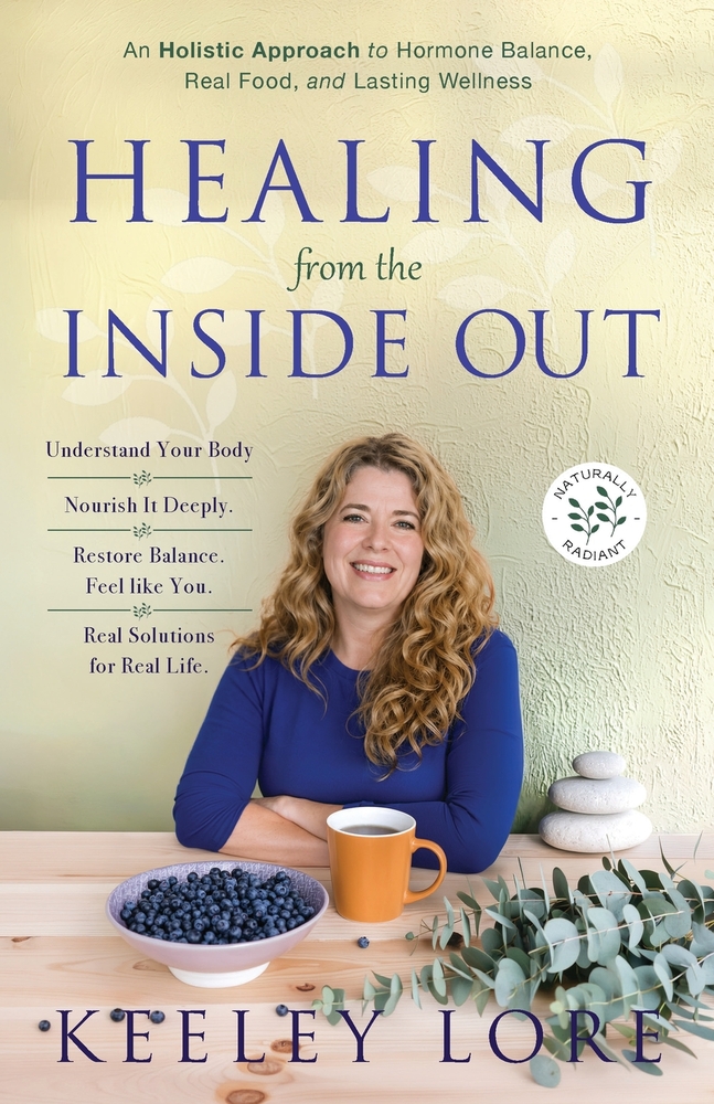 Healing From the Inside Out: A Holistic Approach to Hormone Balance, Real Food, and Lasting Wellness cover