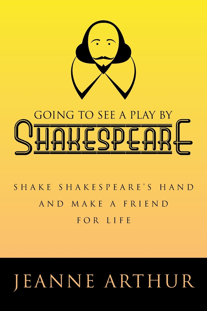 Going to See a Play by Shakespeare: Shake Shakespeare's Hand and Make a Friend for Life cover
