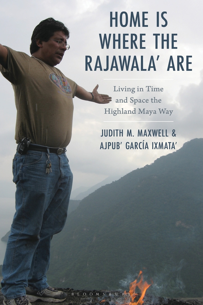Home Is Where the Rajawala' Are: Living in Time and Space the Highland Maya Way cover