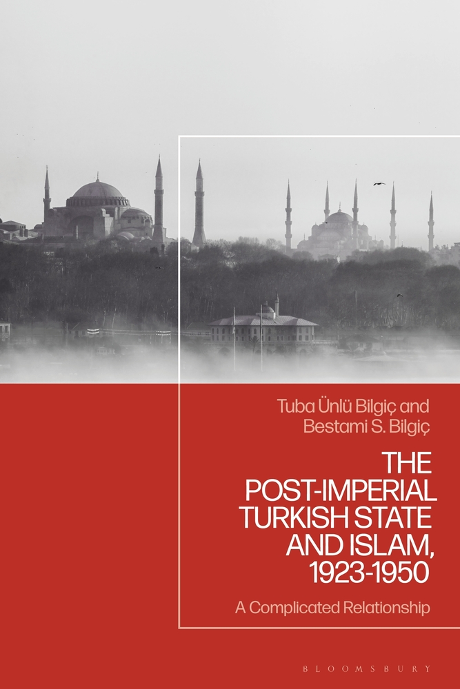 The Post-Imperial Turkish State and Islam, 1923-1950: A Complicated Relationship cover