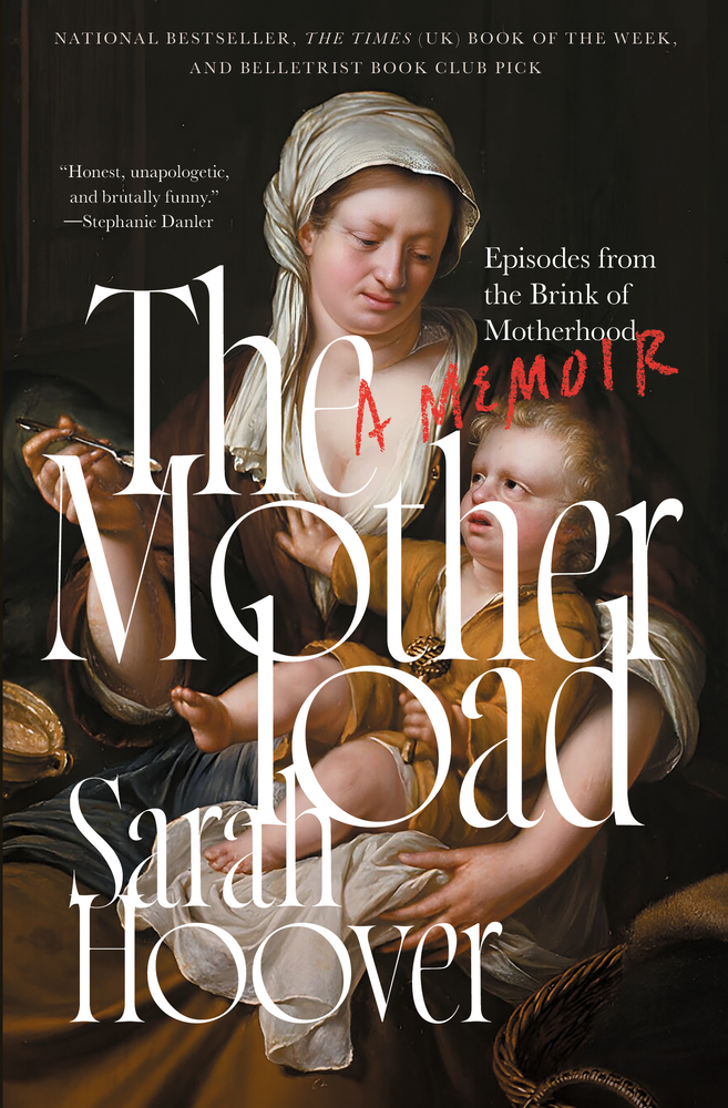 The Motherload: Episodes from the Brink of Motherhood cover