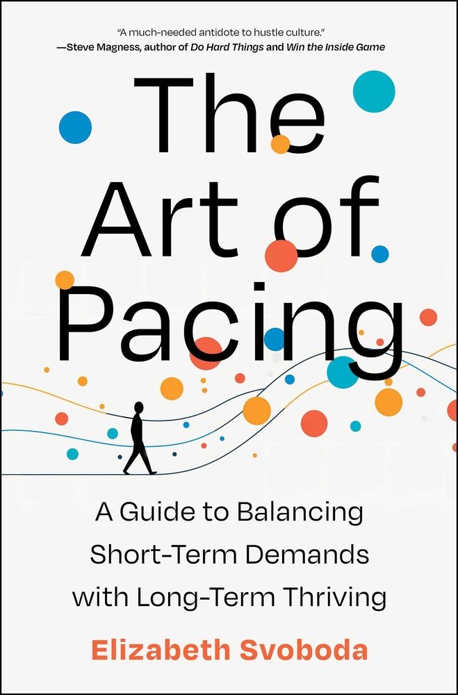 The Art of Pacing: A Guide to Balancing Short-Term Demands with Long-Term Thriving cover