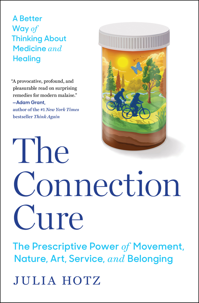 The Connection Cure: The Prescriptive Power of Movement, Nature, Art, Service, and Belonging cover