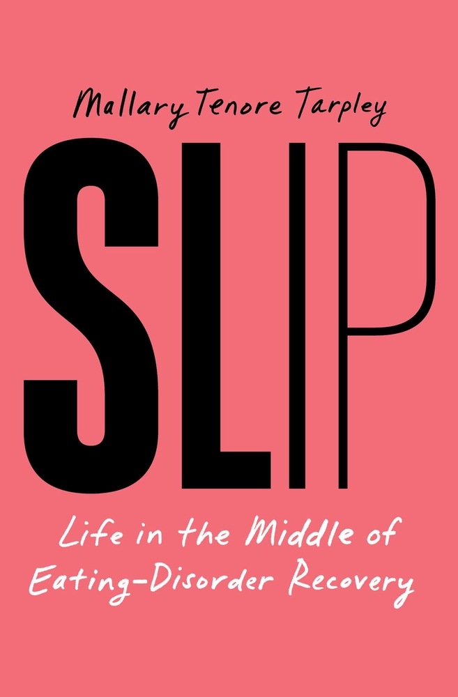 Slip: Life in the Middle of Eating-Disorder Recovery cover