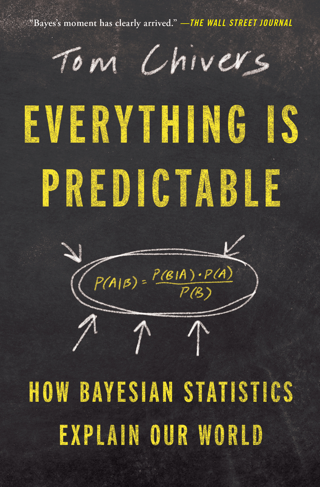 Everything Is Predictable: How Bayesian Statistics Explain Our World cover