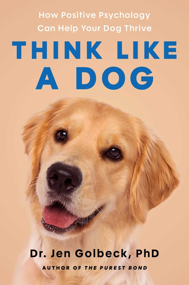 Think Like a Dog: How Positive Psychology Can Help Your Dog Thrive cover