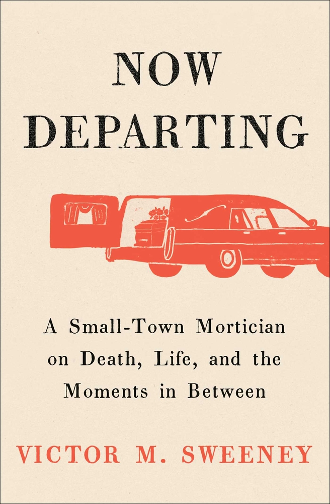 Now Departing: A Small-Town Mortician on Death, Life, and the Moments in Between cover