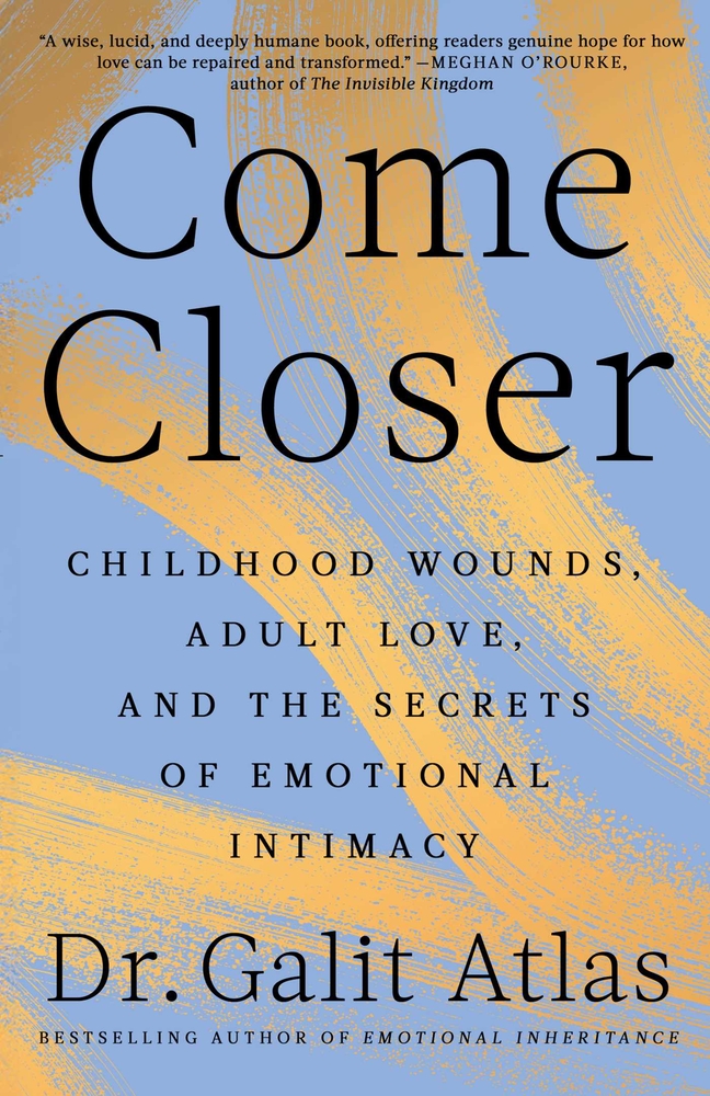 Come Closer: Childhood Wounds, Adult Love, and the Secrets of Emotional Intimacy cover