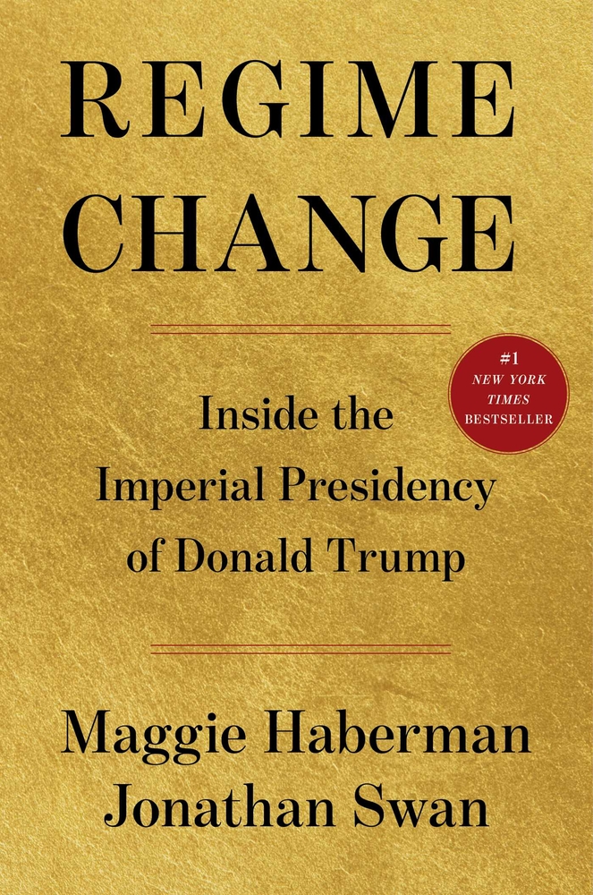 Regime Change: Inside the Imperial Presidency of Donald Trump cover