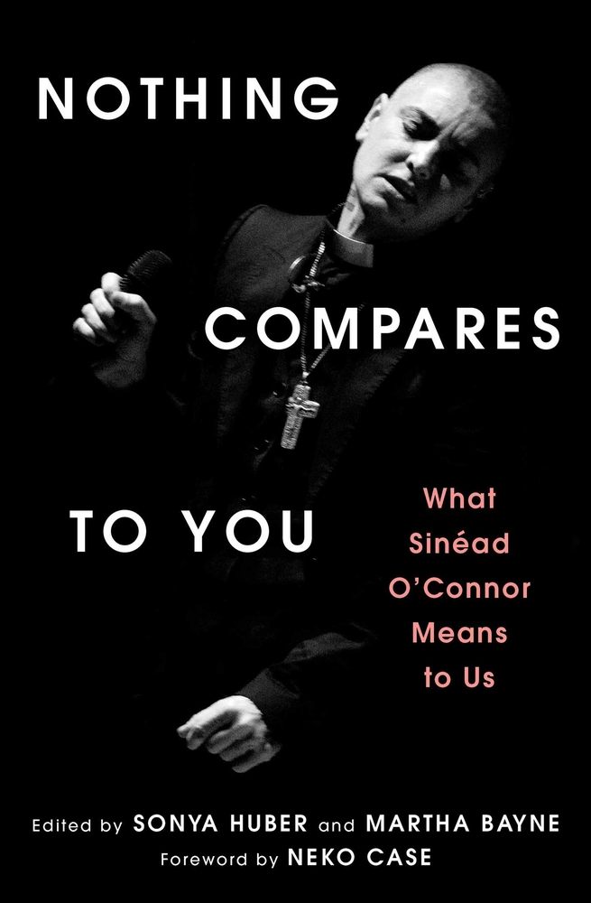 Nothing Compares to You: What Sinead O'Connor Means to Us cover