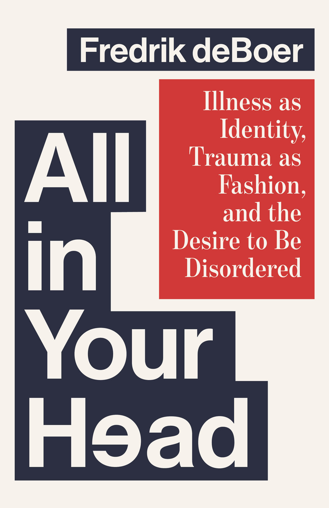 All in Your Head: Illness as Identity, Trauma as Fashion, and the Desire to Be Disordered cover