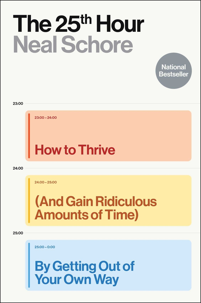 The 25th Hour: How to Thrive (and Gain Ridiculous Amounts of Time) by Getting Out of Your Own Way cover