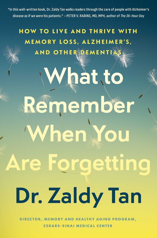 What to Remember When You Are Forgetting: How to Live and Thrive with Memory Loss, Alzheimer's, and Other Dementias cover