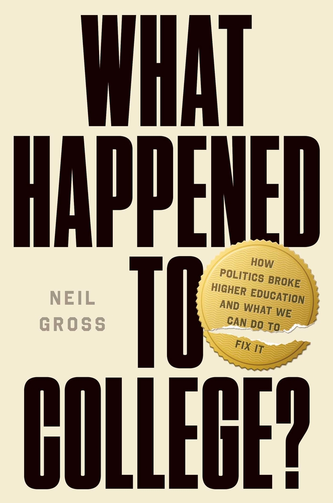 What Happened to College?: How Politics Broke Higher Education and What We Can Do to Fix It cover
