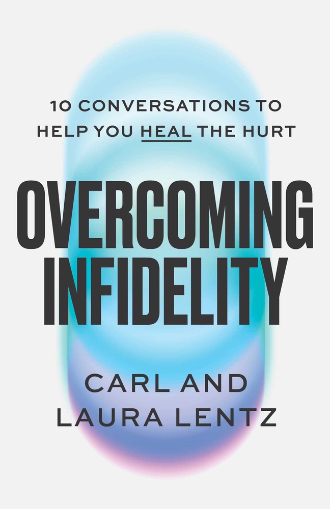 Overcoming Infidelity: 10 Conversations to Help You Heal the Hurt cover