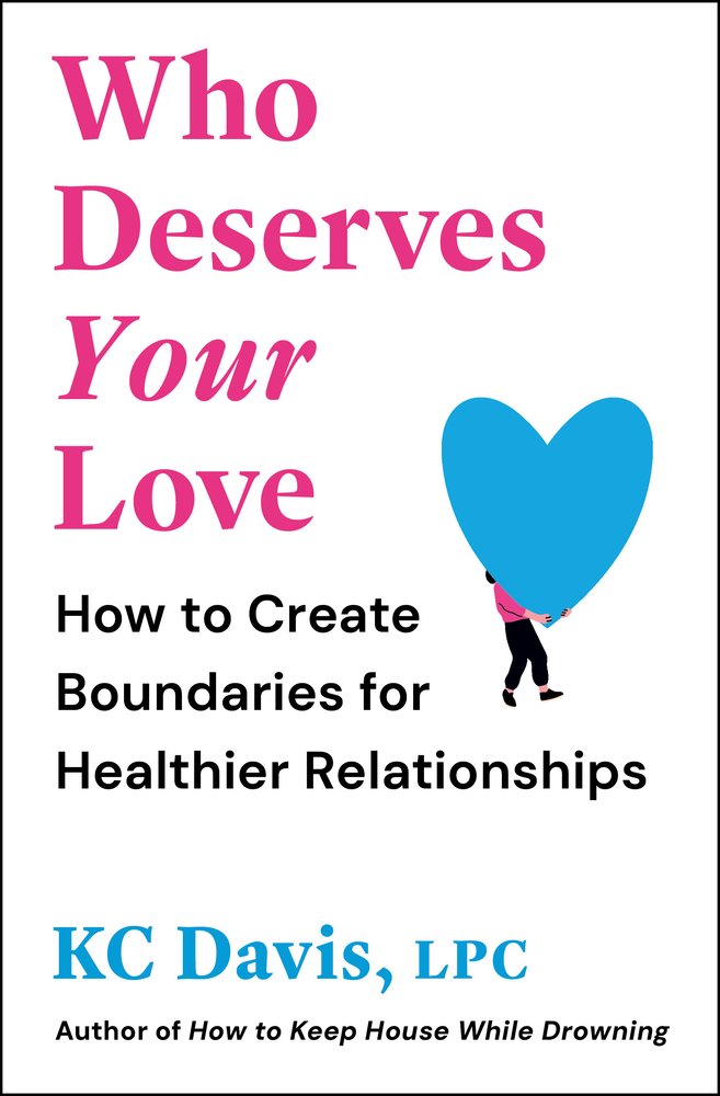 Who Deserves Your Love: How to Create Boundaries for Healthier Relationships cover