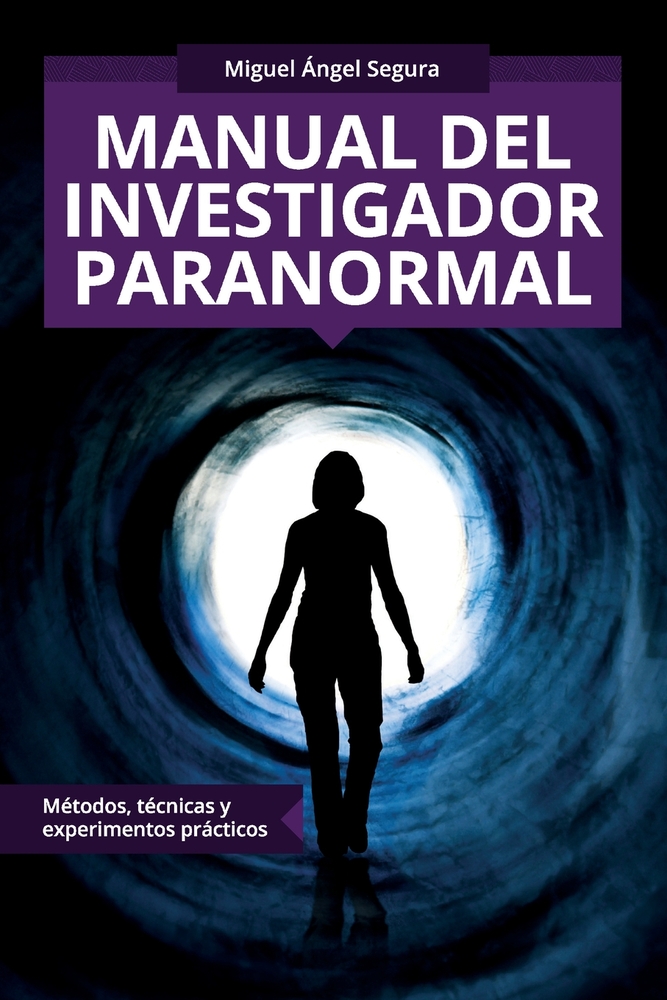 Manual del investigador paranormal: Métodos, técnicas y experimentos prácticos cover