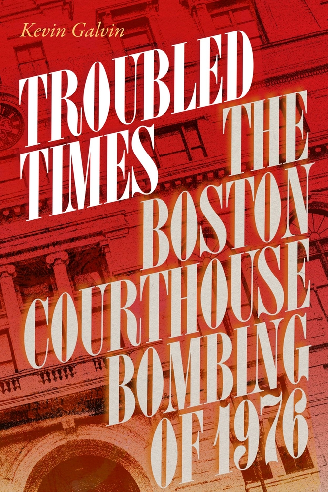 Troubled Times: The Boston Courthouse Bombing of 1976 cover