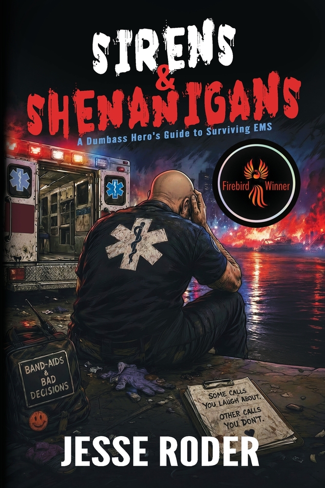 Sirens and Shenanigans: A Dumbass Hero's Guide to Surviving EMS cover