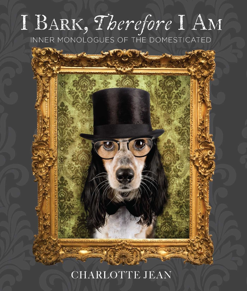 I Bark, Therefore I Am: Funny Dog Thoughts, Humor, and Photography for Dog Lovers cover