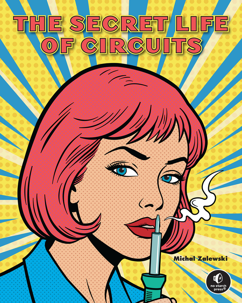 The Secret Life of Circuits: An Illustrated Guide to Electronic Circuit Design cover