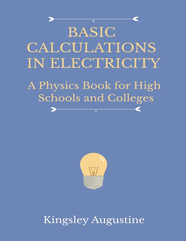 Basic Calculations in Electricity: A Physics Book for High Schools and Colleges cover