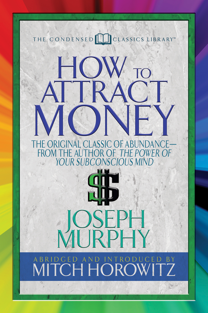How to Attract Money (Condensed Classics): The Original Classic of Abundance-From the Author of the Power of Your Subconscious Mind cover