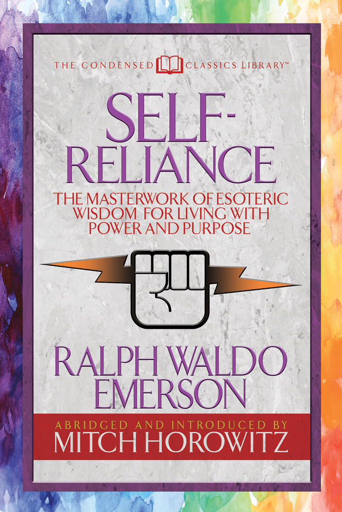 Self-Reliance (Condensed Classics): The Unparalleled Vision of Personal Power from America's Greatest Transcendental Philosopher cover